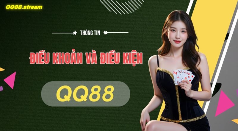 Điều Khoản và Điều Kiện QQ88 Người Chơi Cần Nắm 1 Dieu khoan va Dieu kien QQ88